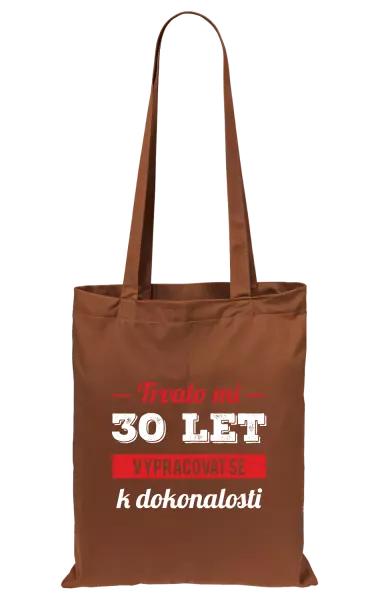 Látková taška Trvalo mi x let vypracovat se k dokonalosti