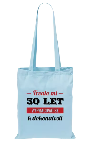 Látková taška Trvalo mi x let vypracovat se k dokonalosti
