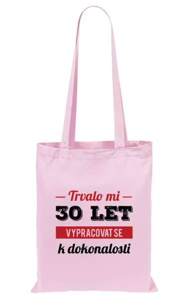 Látková taška Trvalo mi x let vypracovat se k dokonalosti