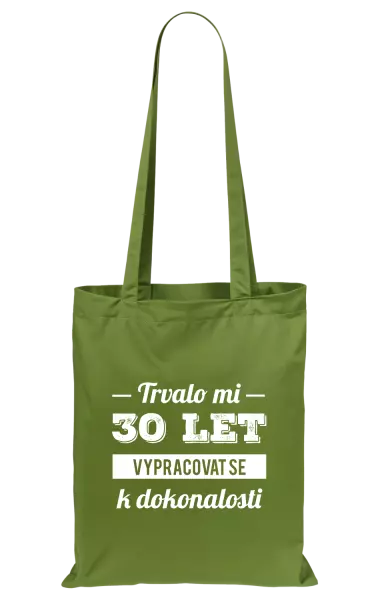 Látková taška Trvalo mi x let vypracovat se k dokonalosti