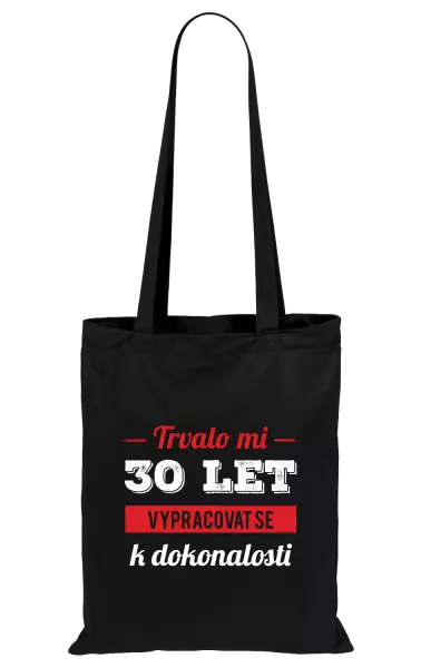 Látková taška Trvalo mi x let vypracovat se k dokonalosti
