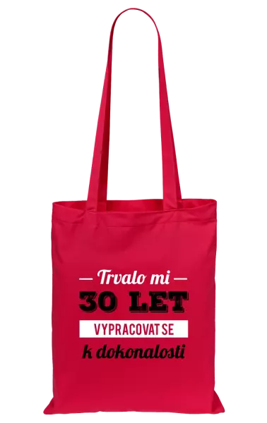 Látková taška Trvalo mi x let vypracovat se k dokonalosti