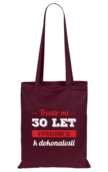 Látková taška Trvalo mi x let vypracovat se k dokonalosti