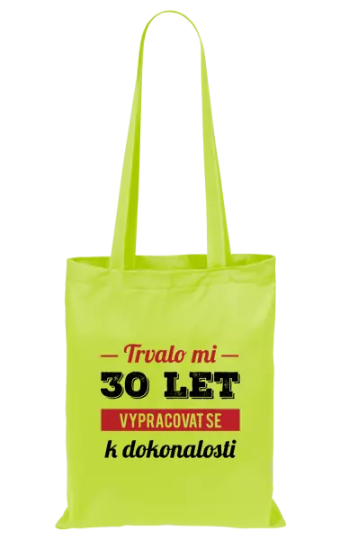 Látková taška Trvalo mi x let vypracovat se k dokonalosti