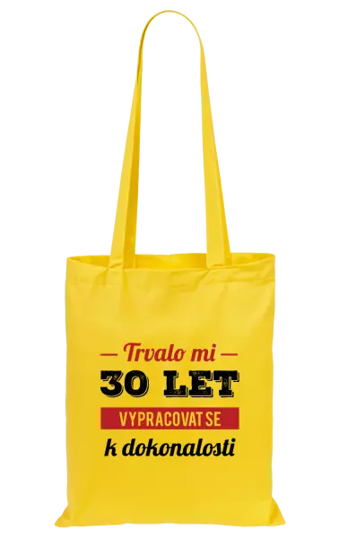 Látková taška Trvalo mi x let vypracovat se k dokonalosti