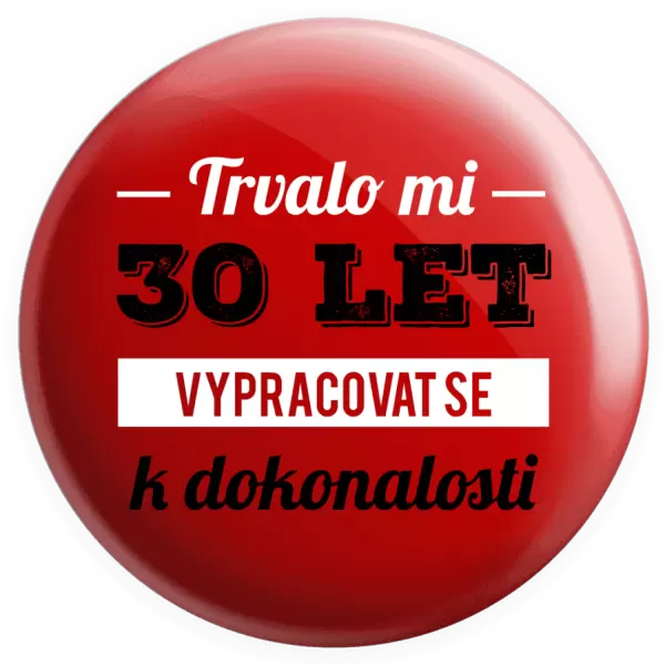Placka Trvalo mi x let vypracovat se k dokonalosti