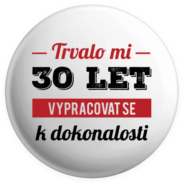 Placka Trvalo mi x let vypracovat se k dokonalosti