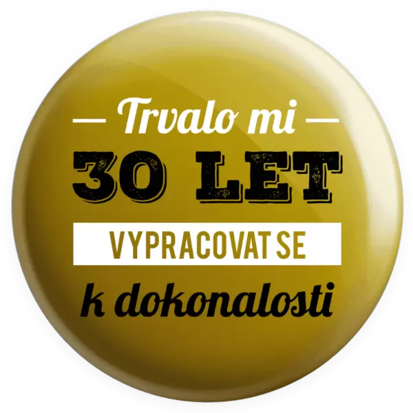 Placka Trvalo mi x let vypracovat se k dokonalosti