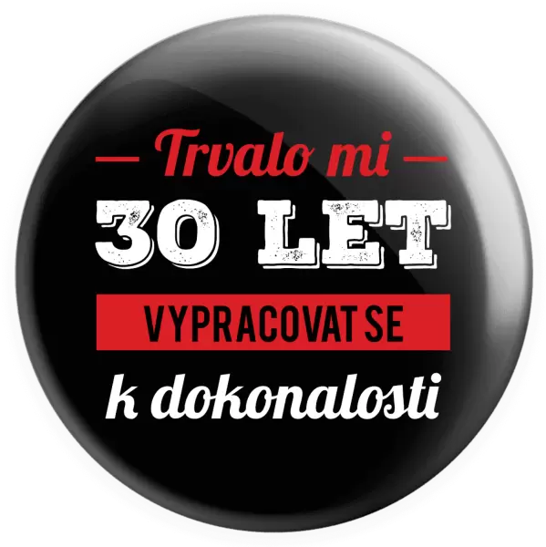 Placka Trvalo mi x let vypracovat se k dokonalosti