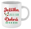 Vianočný hrnček Ježiško, bola som dobrá