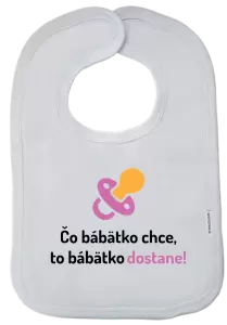Detský podbradník Čo bábätko chce, to bábätko dostane 