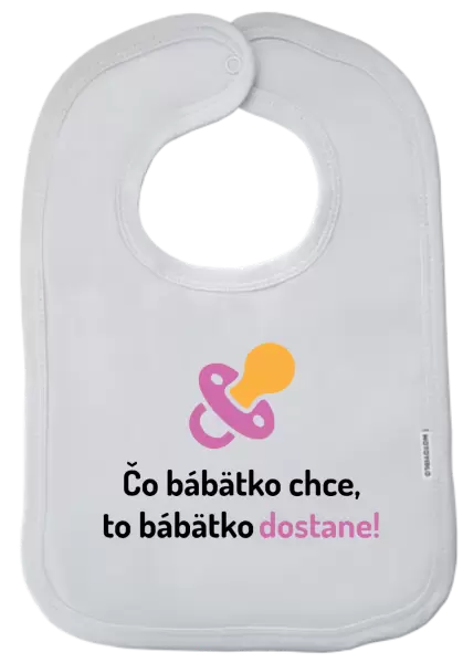 Detský podbradník Čo bábätko chce, to bábätko dostane 