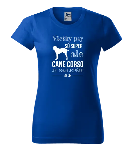 Dámske tričko Cane Corso je najlepšie
