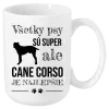 Hrnček Cane Corso je najlepšie