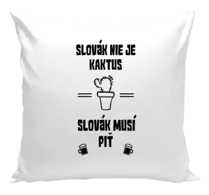 Vankúš Slovák nie je kaktus, Slovák musí piť