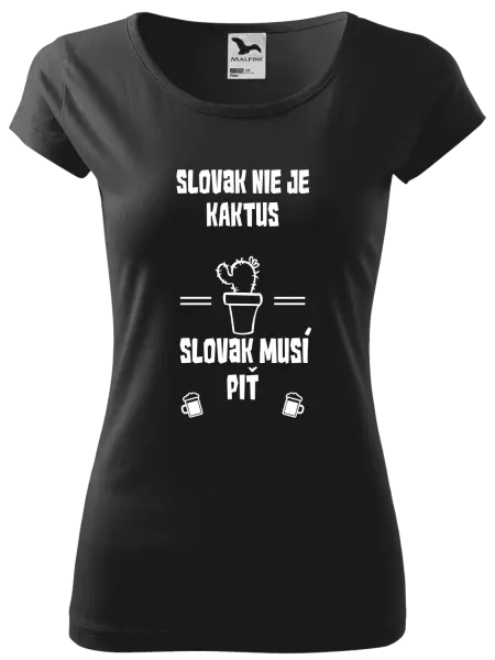 Dámske tričko Slovák nie je kaktus, Slovák musí piť