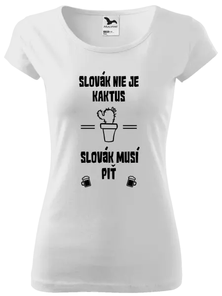 Dámske tričko Slovák nie je kaktus, Slovák musí piť