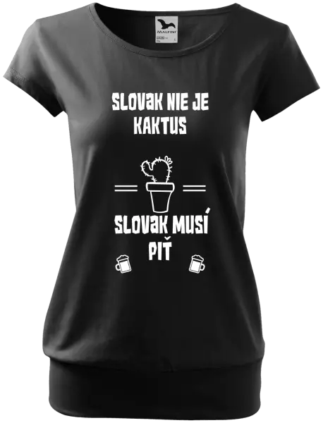 Dámske tričko Slovák nie je kaktus, Slovák musí piť