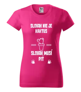 Dámske tričko Slovák nie je kaktus, Slovák musí piť