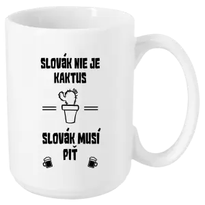Hrnček Slovák nie je kaktus, Slovák musí piť