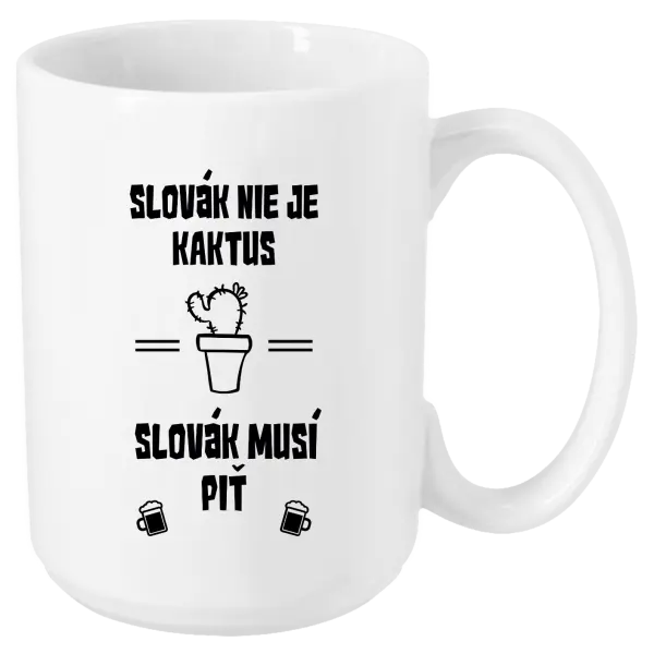 Hrnček Slovák nie je kaktus, Slovák musí piť