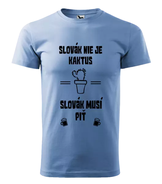 Pánske tričko Slovák nie je kaktus, Slovák musí piť