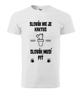 Pánske tričko Slovák nie je kaktus, Slovák musí piť