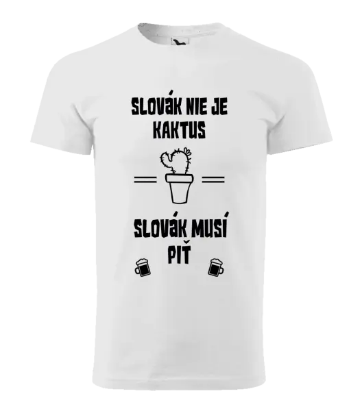 Pánske tričko Slovák nie je kaktus, Slovák musí piť