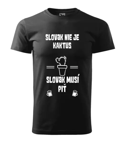 Pánske tričko Slovák nie je kaktus, Slovák musí piť