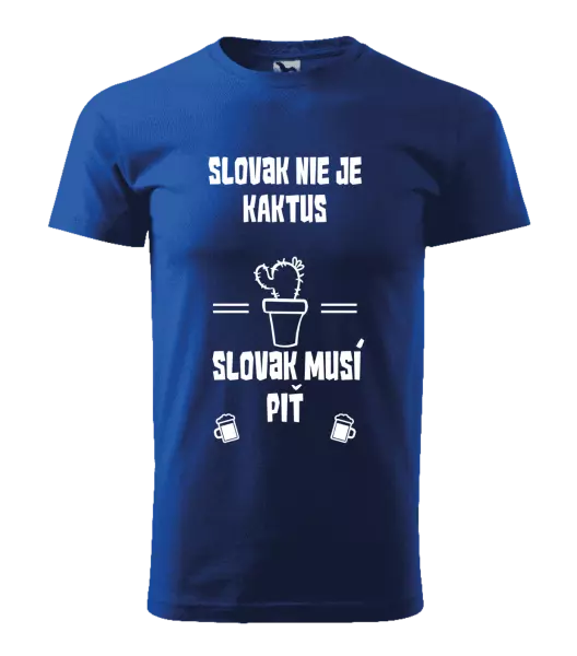 Pánske tričko Slovák nie je kaktus, Slovák musí piť