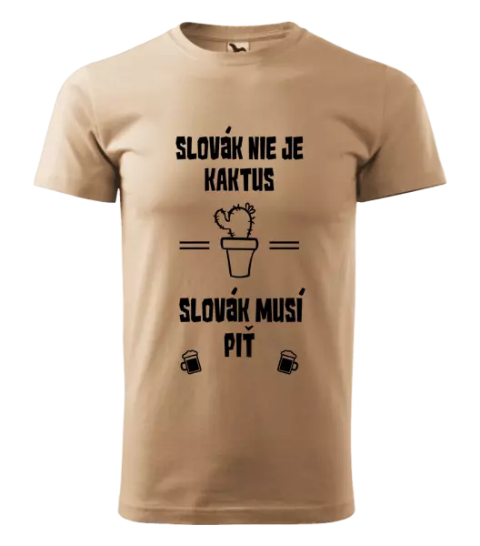 Pánske tričko Slovák nie je kaktus, Slovák musí piť