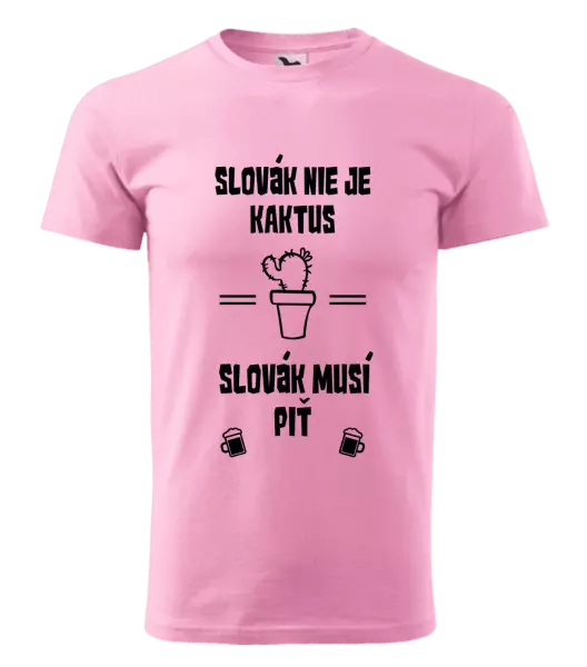 Pánske tričko Slovák nie je kaktus, Slovák musí piť