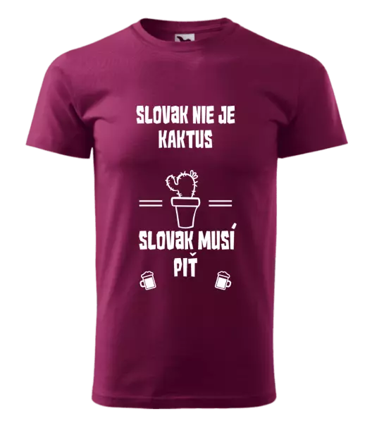Pánske tričko Slovák nie je kaktus, Slovák musí piť