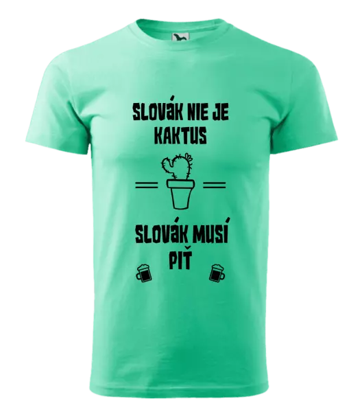 Pánske tričko Slovák nie je kaktus, Slovák musí piť