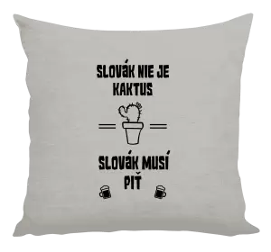Vankúš Slovák nie je kaktus, Slovák musí piť