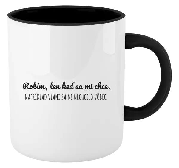 Hrnček  Robím, len keď sa mi chce