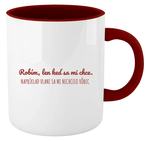 Hrnček  Robím, len keď sa mi chce