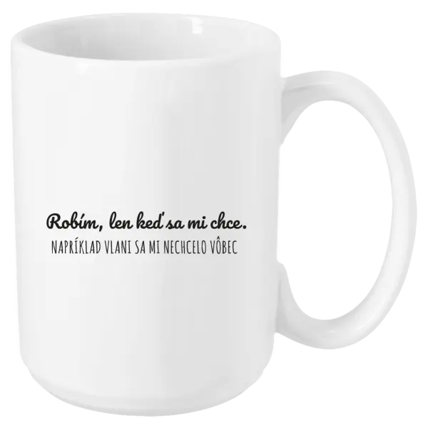 Hrnček Robím, len keď sa mi chce
