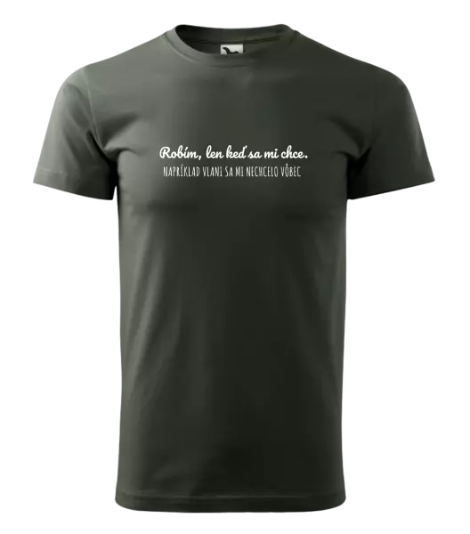 Pánske tričko Robím, len keď sa mi chce