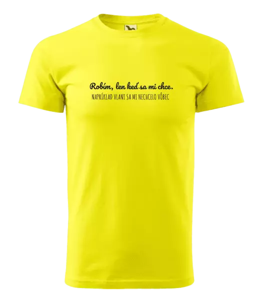 Pánske tričko Robím, len keď sa mi chce