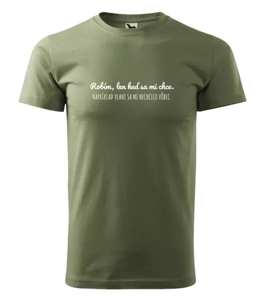 Pánske tričko Robím, len keď sa mi chce