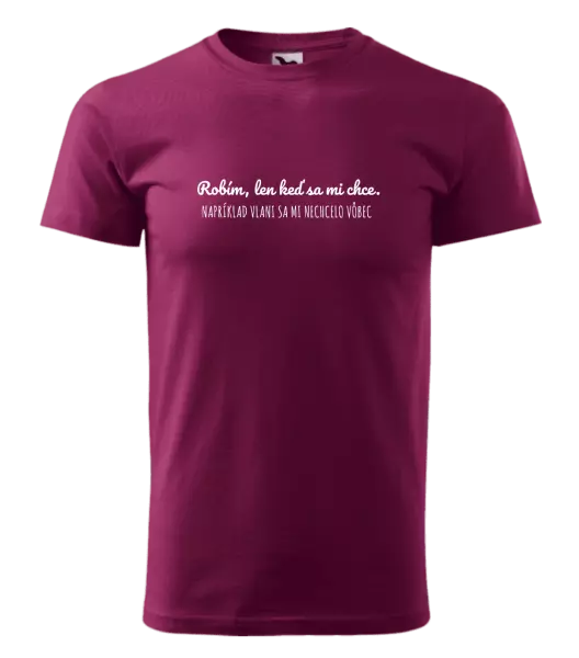 Pánske tričko Robím, len keď sa mi chce