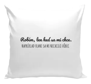 Vankúš Robím, len keď sa mi chce