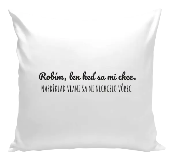 Vankúš Robím, len keď sa mi chce