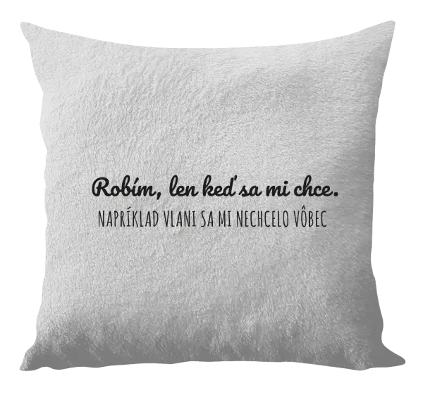Vankúš Robím, len keď sa mi chce