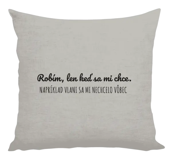 Vankúš Robím, len keď sa mi chce