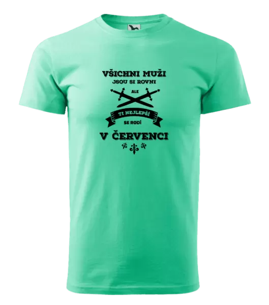 Pánské narozeninové tričko Všichni muži jsou si rovni. Ti nejlepší se rodí v ...