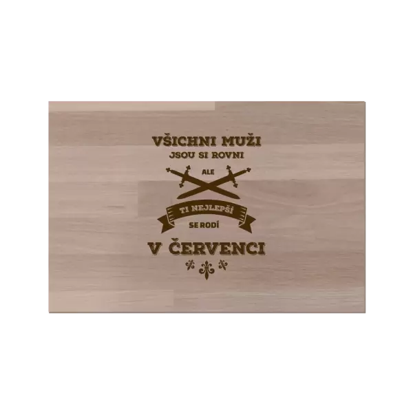 Bukové prkénko Všichni muži jsou si rovni. Ti nejlepší se rodí v ...