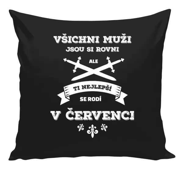 Polštář Všichni muži jsou si rovni. Ti nejlepší se rodí v ...