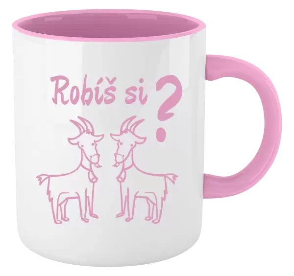 Hrnček  Robíš si kozy? 